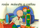 Rosie moleas a Caillou | Recurso educativo 55313