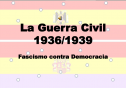 La Guerra Civil 1936-1939. Fascismo contra Democracia | Recurso educativo 65467