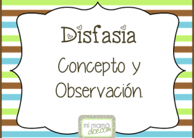 Disfasia. Concepto y observación. - Mi mamá dice | Recurso educativo 109780